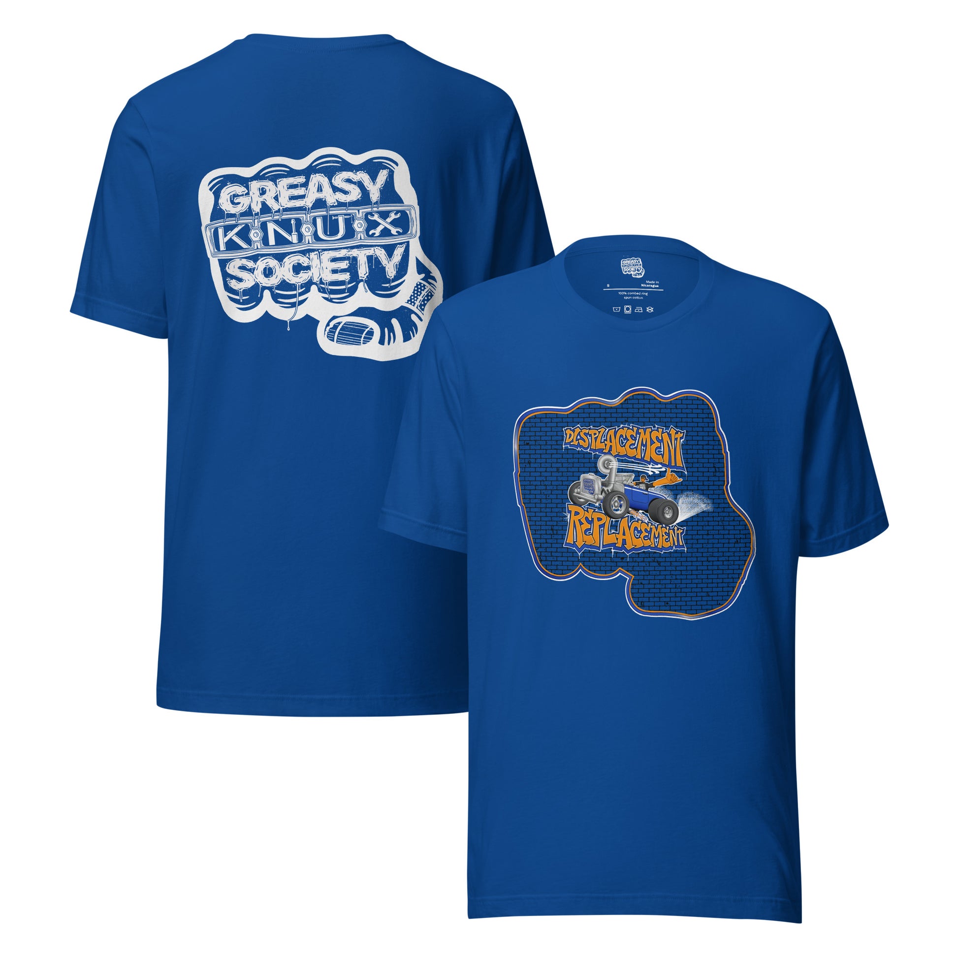 Blue t-shirt with orange and blue illustration of a retro coupe with a small engine and a giant turbo charger spinning it's wheels in front of a brick wall with a crash test dummy driving and graffiti styled text that reads Displacement Replacement on the front.
On the back is a large white logo consisting of big fist with brass knuckles and bandage on the thumb with type reading Greasy Knux Society. Greasy and Society are stylized to look like dripping grease and Knux is made of various tools.