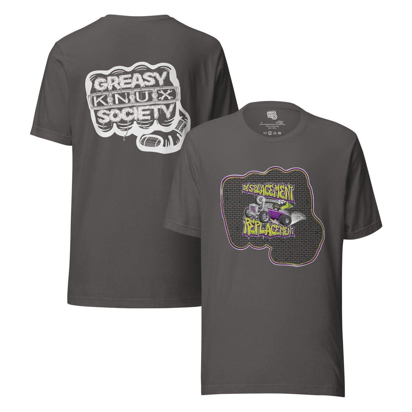 Gray t-shirt with green and purple illustration of a retro coupe with a small engine and a giant turbo charger spinning it's wheels in front of a brick wall with a crash test dummy driving and graffiti styled text that reads Displacement Replacement on the front.
On the back is a large white logo consisting of big fist with brass knuckles and bandage on the thumb with type reading Greasy Knux Society. Greasy and Society are stylized to look like dripping grease and Knux is made of various tools.